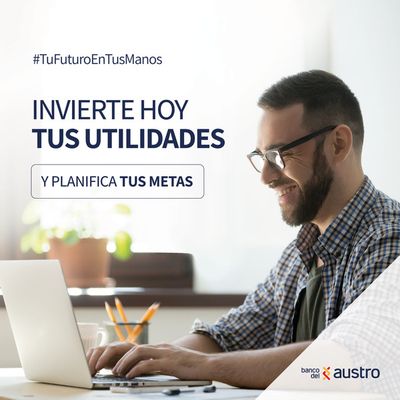 Ofertas de Bancos en Guayaquil | Invierte Hoy tus Utilidades  de Banco del Austro | 29/3/2024 - 6/4/2024
